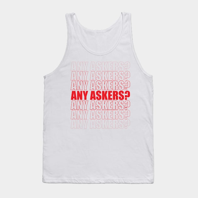 Any Askers Tank Top by Sanzida Design